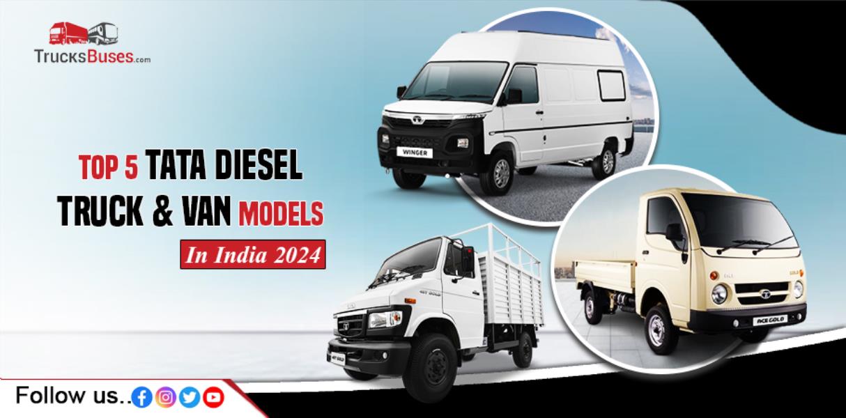 Top 5 Tata Diesel Truck and Van Models in India 2024